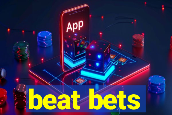 beat bets